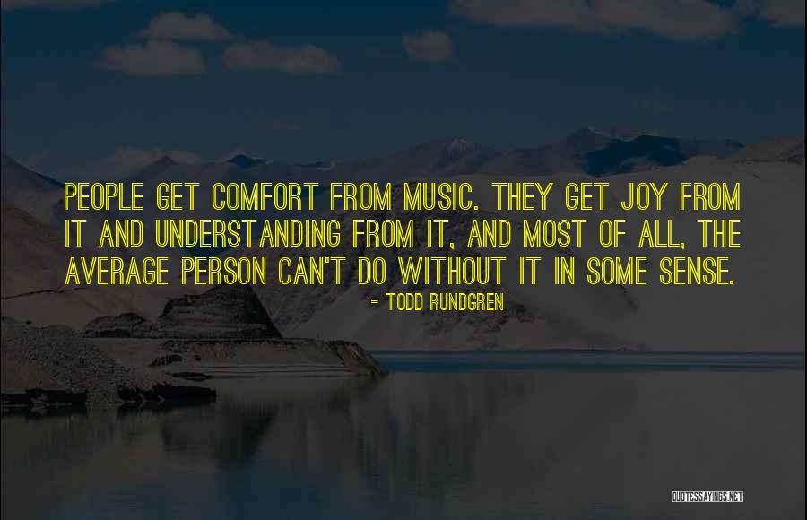 Comfort Joy Quotes By Todd Rundgren Comfort Joy Quotes By Todd Rundgren