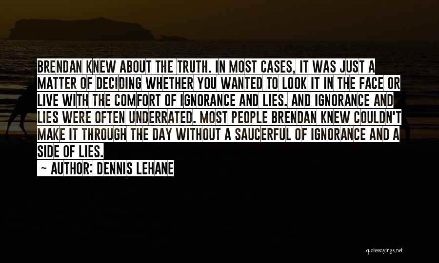 Comfort Lies Quotes By Dennis Lehane