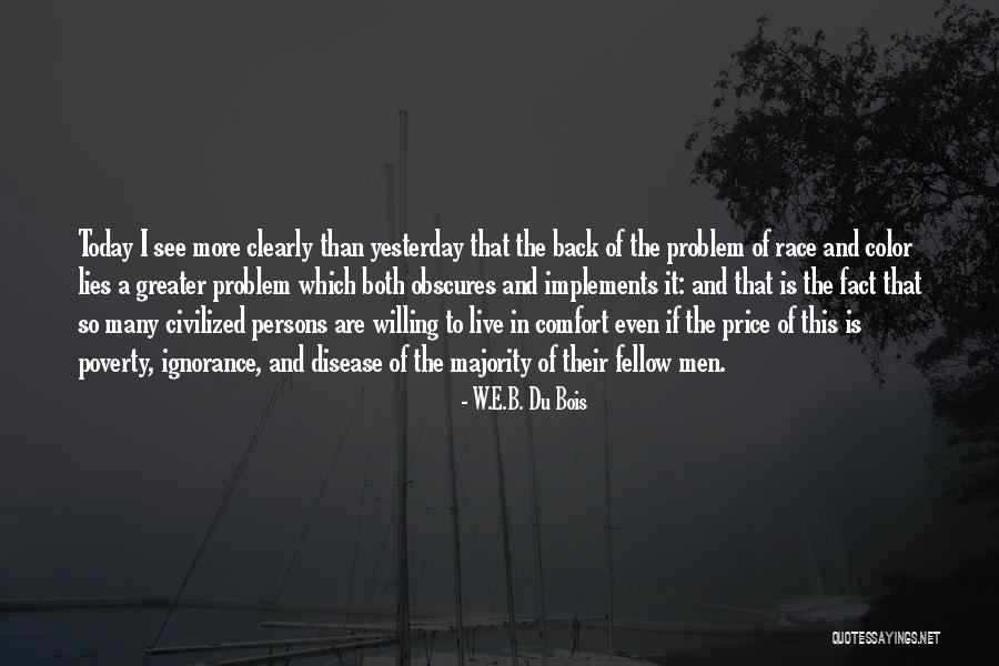 Comfort Lies Quotes By W.E.B. Du Bois Comfort Lies Quotes By W.E.B. Du Bois