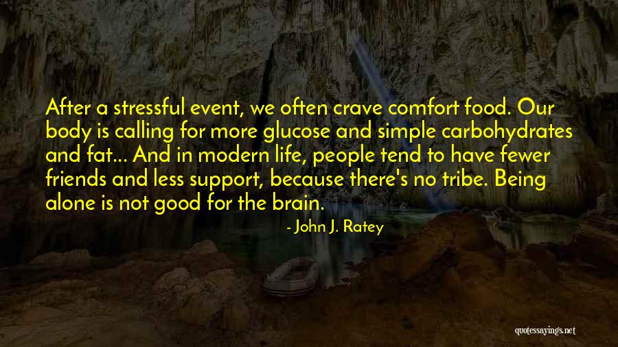 Comfort Of Being Alone Quotes By John J. Ratey Comfort Of Being Alone Quotes By John J. Ratey