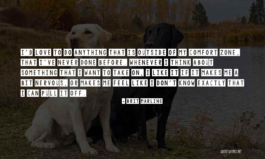 Comfort Of Love Quotes By Brit Marling Comfort Of Love Quotes By Brit Marling