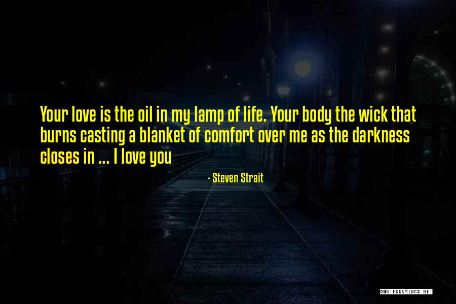 Comfort Of Love Quotes By Steven Strait Comfort Of Love Quotes By Steven Strait