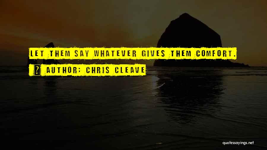 Comfort Quotes By Chris Cleave
