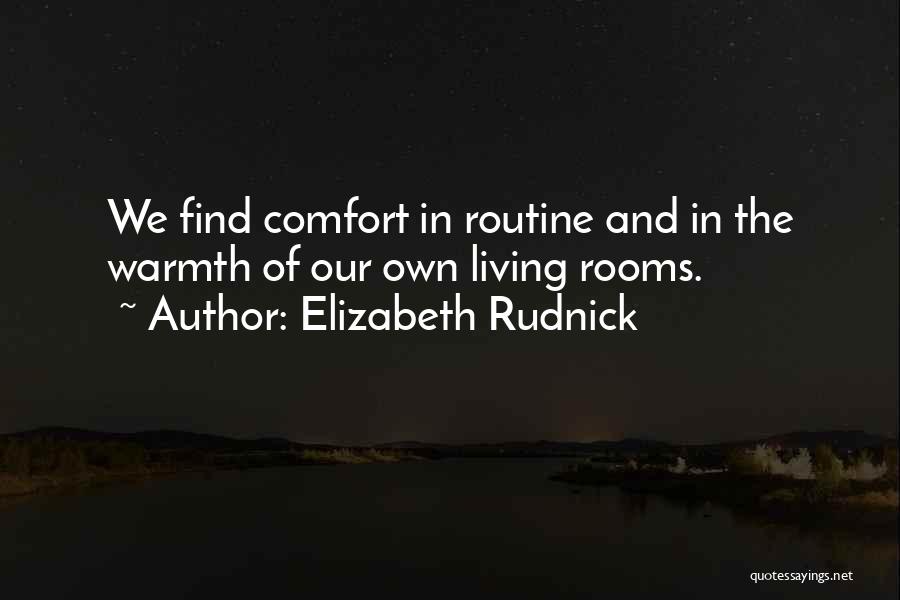 Comfort Rooms Quotes By Elizabeth Rudnick