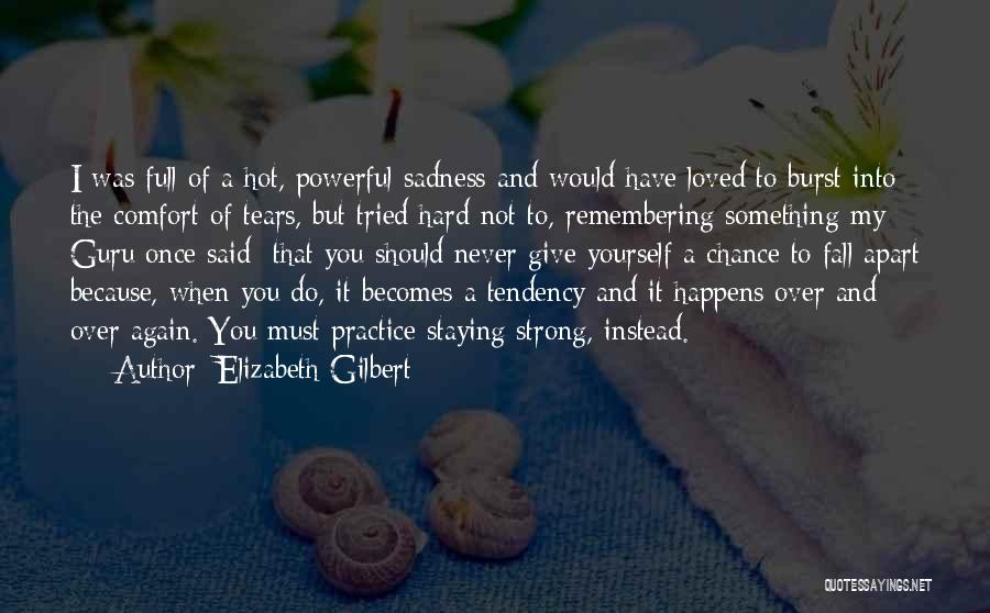 Comfort Sadness Quotes By Elizabeth Gilbert