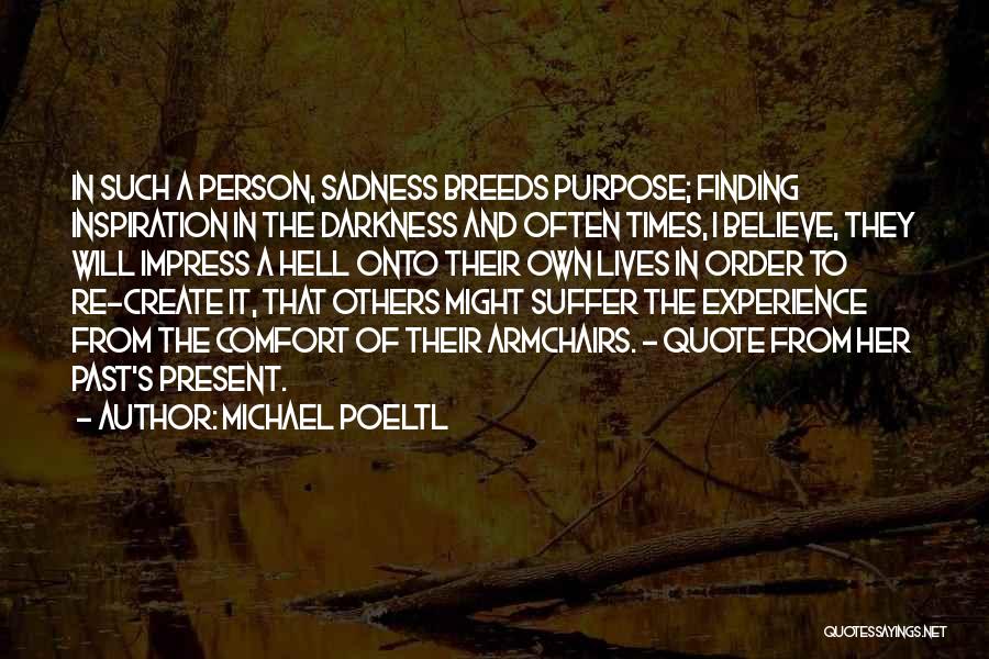 Comfort Sadness Quotes By Michael Poeltl