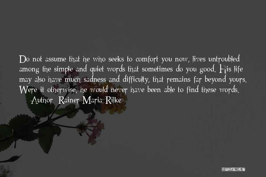 Comfort Sadness Quotes By Rainer Maria Rilke