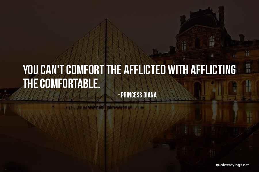 Comfort The Afflicted Quotes By Princess Diana Comfort The Afflicted Quotes By Princess Diana