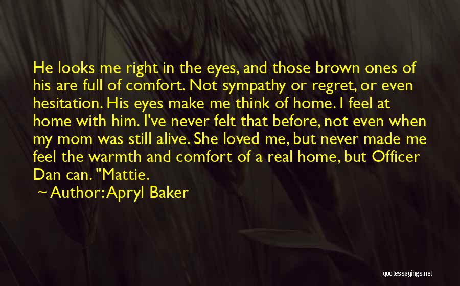 Comfort Warmth Quotes By Apryl Baker