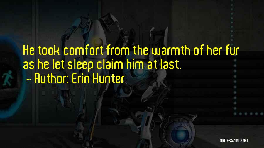 Comfort Warmth Quotes By Erin Hunter