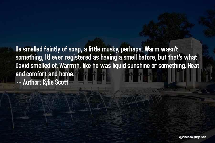 Comfort Warmth Quotes By Kylie Scott