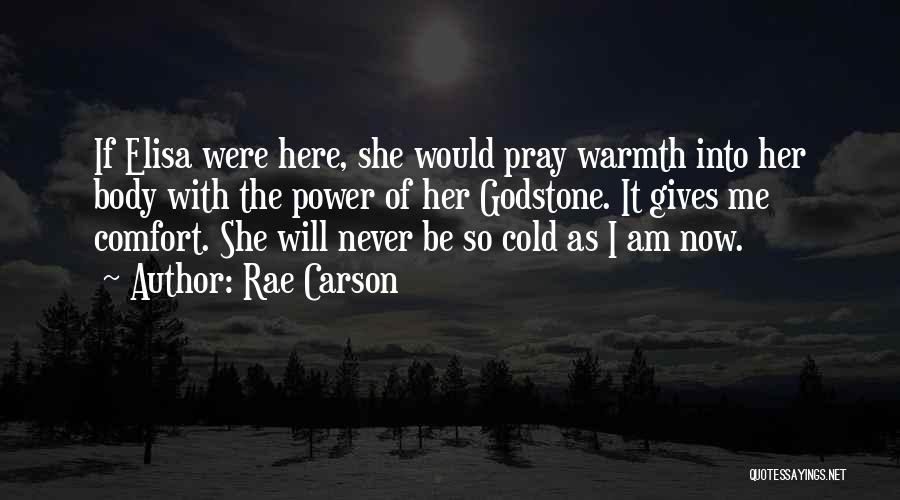 Comfort Warmth Quotes By Rae Carson