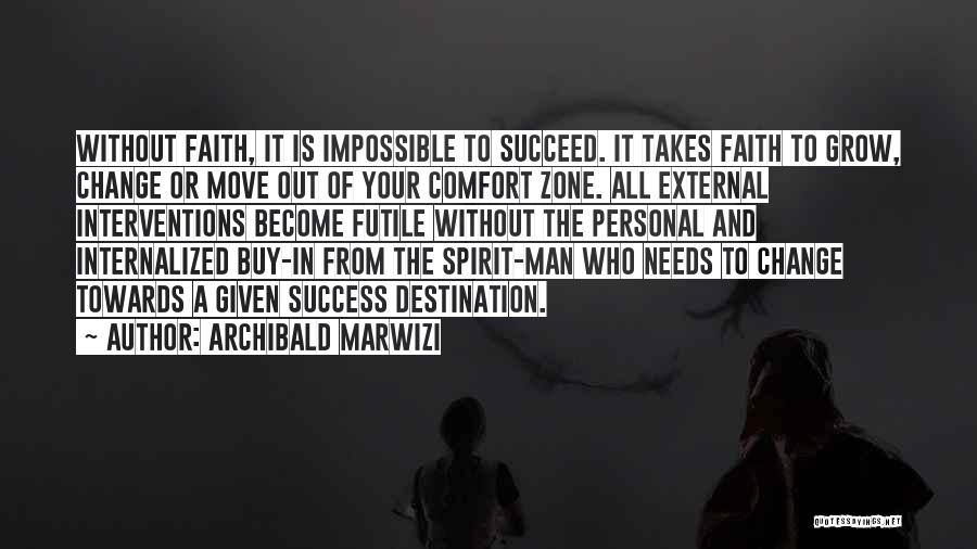 Comfort Zone And Success Quotes By Archibald Marwizi