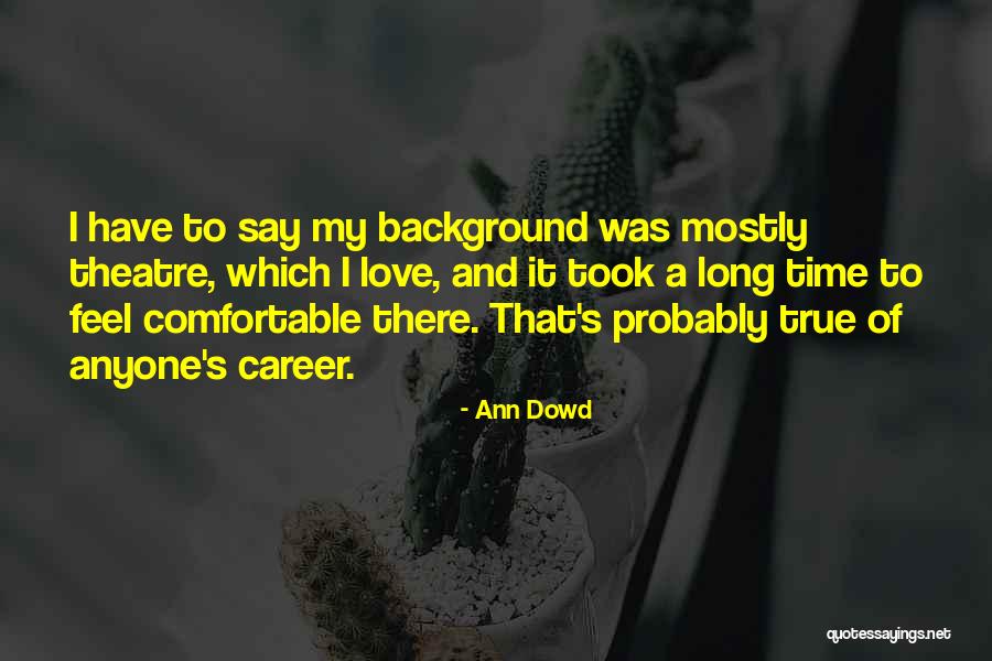 Comfortable And Love Quotes By Ann Dowd Comfortable And Love Quotes By Ann Dowd