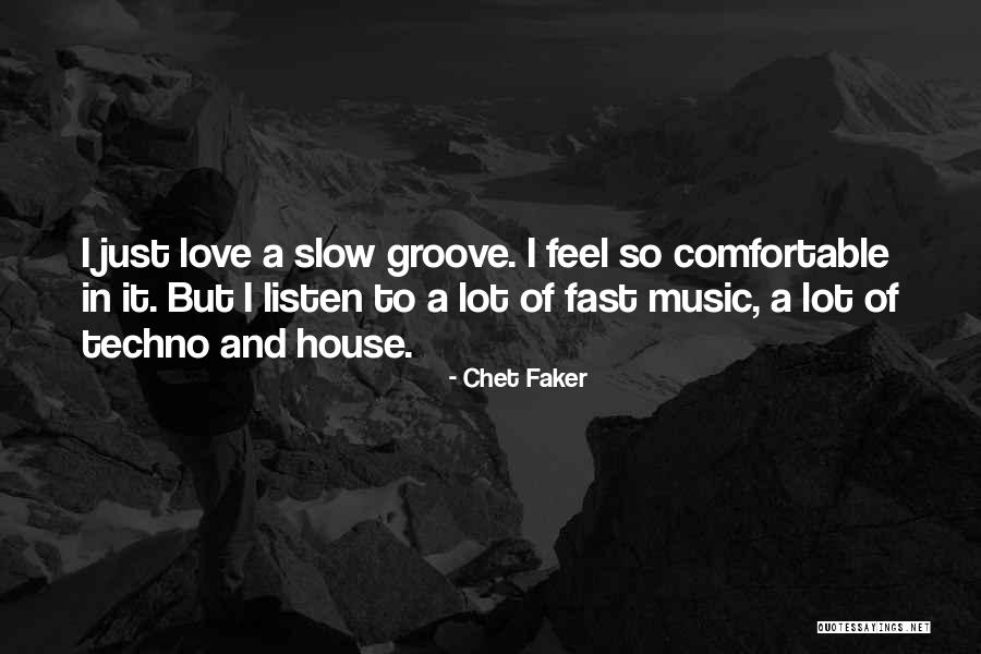 Comfortable And Love Quotes By Chet Faker Comfortable And Love Quotes By Chet Faker