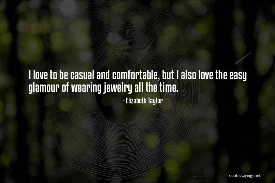 Comfortable And Love Quotes By Elizabeth Taylor Comfortable And Love Quotes By Elizabeth Taylor
