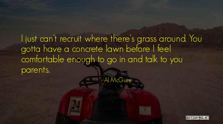 Comfortable Around You Quotes By Al McGuire Comfortable Around You Quotes By Al McGuire