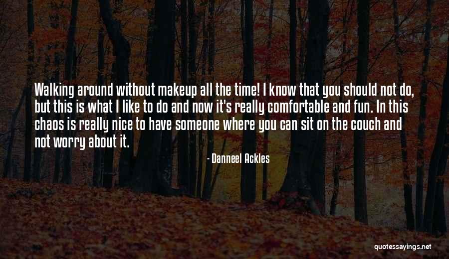 Comfortable Around You Quotes By Danneel Ackles Comfortable Around You Quotes By Danneel Ackles