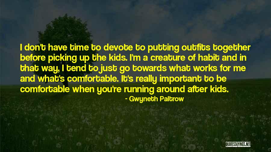 Comfortable Around You Quotes By Gwyneth Paltrow Comfortable Around You Quotes By Gwyneth Paltrow