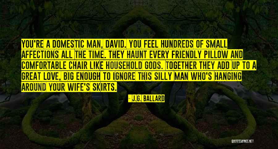 Comfortable Around You Quotes By J.G. Ballard Comfortable Around You Quotes By J.G. Ballard