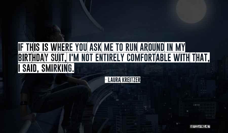 Comfortable Around You Quotes By Laura Kreitzer Comfortable Around You Quotes By Laura Kreitzer