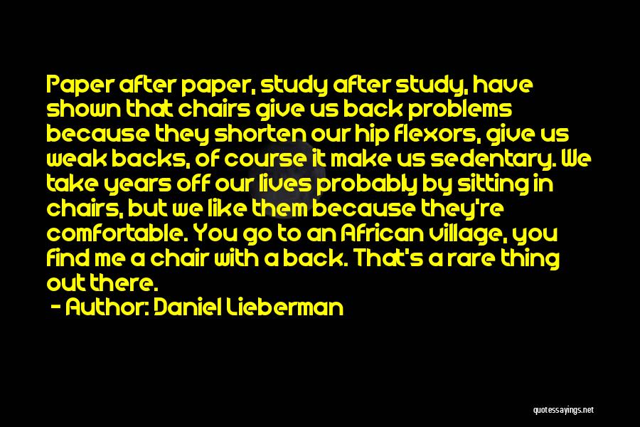 Comfortable Chairs Quotes By Daniel Lieberman