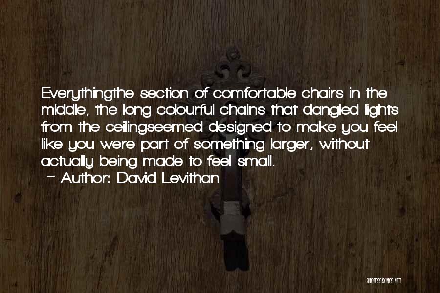 Comfortable Chairs Quotes By David Levithan