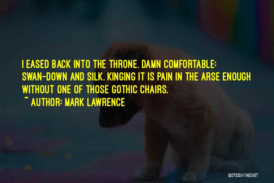 Comfortable Chairs Quotes By Mark Lawrence