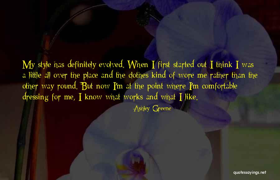 Comfortable Clothes Quotes By Ashley Greene Comfortable Clothes Quotes By Ashley Greene