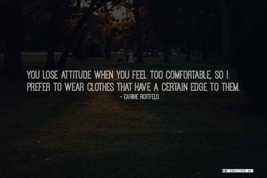 Comfortable Clothes Quotes By Carine Roitfeld Comfortable Clothes Quotes By Carine Roitfeld