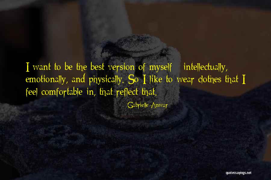 Comfortable Clothes Quotes By Gabrielle Anwar Comfortable Clothes Quotes By Gabrielle Anwar
