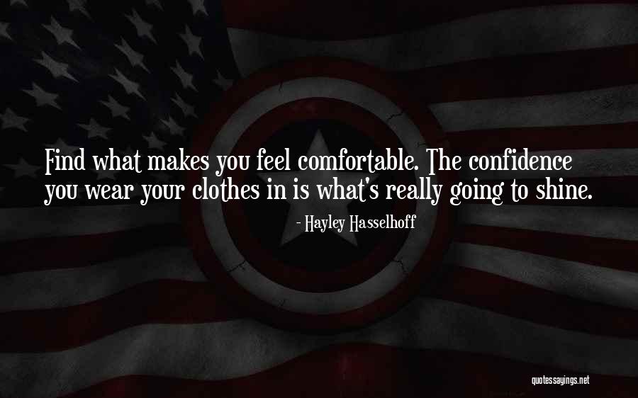 Comfortable Clothes Quotes By Hayley Hasselhoff Comfortable Clothes Quotes By Hayley Hasselhoff