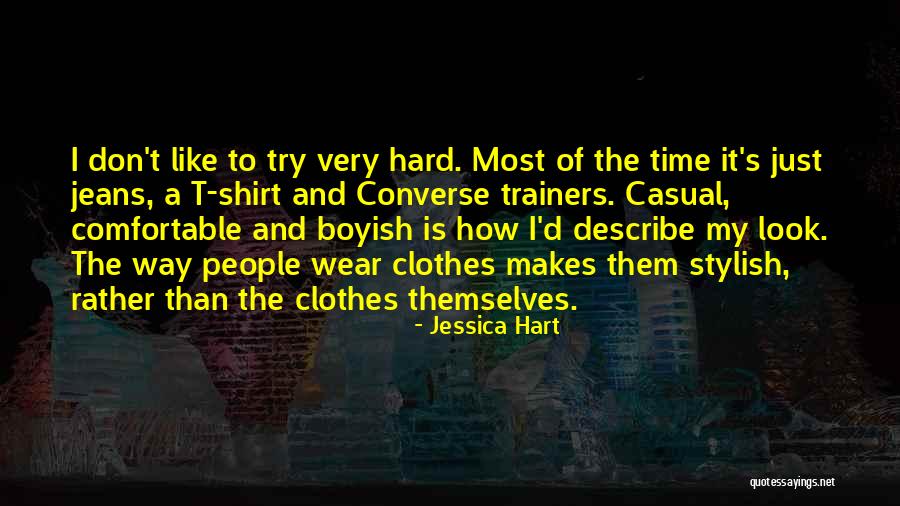 Comfortable Clothes Quotes By Jessica Hart Comfortable Clothes Quotes By Jessica Hart