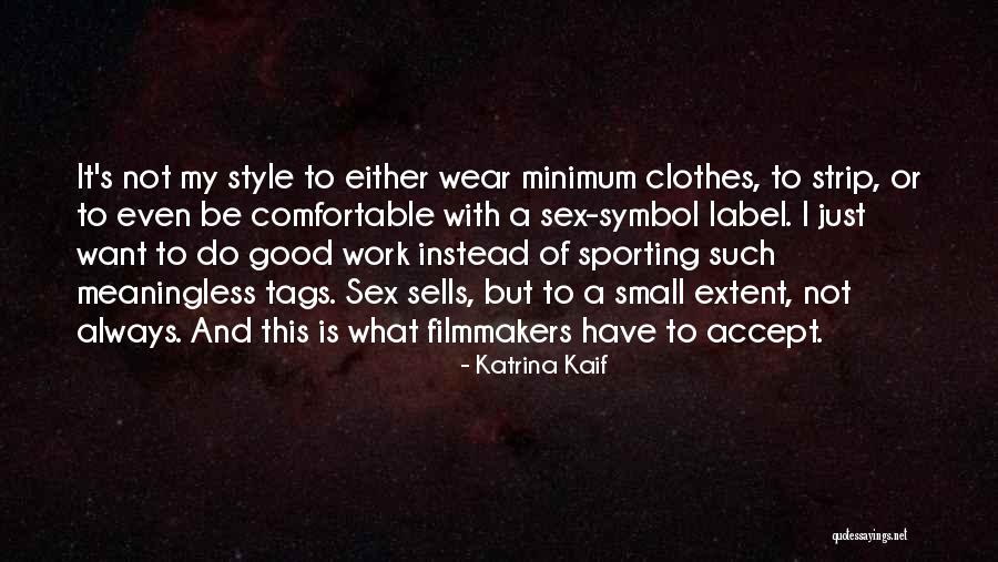 Comfortable Clothes Quotes By Katrina Kaif Comfortable Clothes Quotes By Katrina Kaif