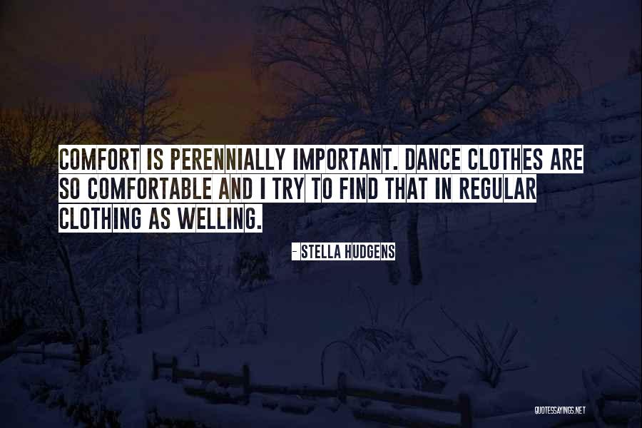 Comfortable Clothes Quotes By Stella Hudgens Comfortable Clothes Quotes By Stella Hudgens