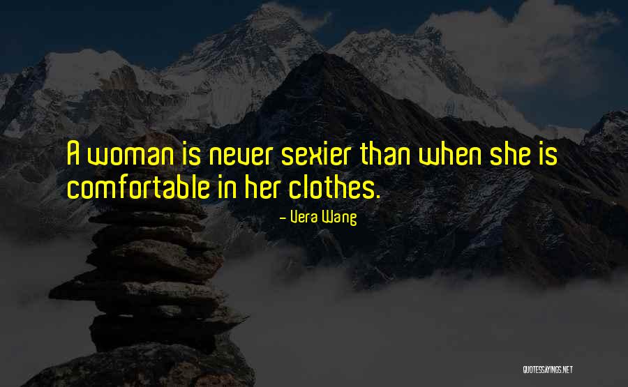 Comfortable Clothes Quotes By Vera Wang Comfortable Clothes Quotes By Vera Wang
