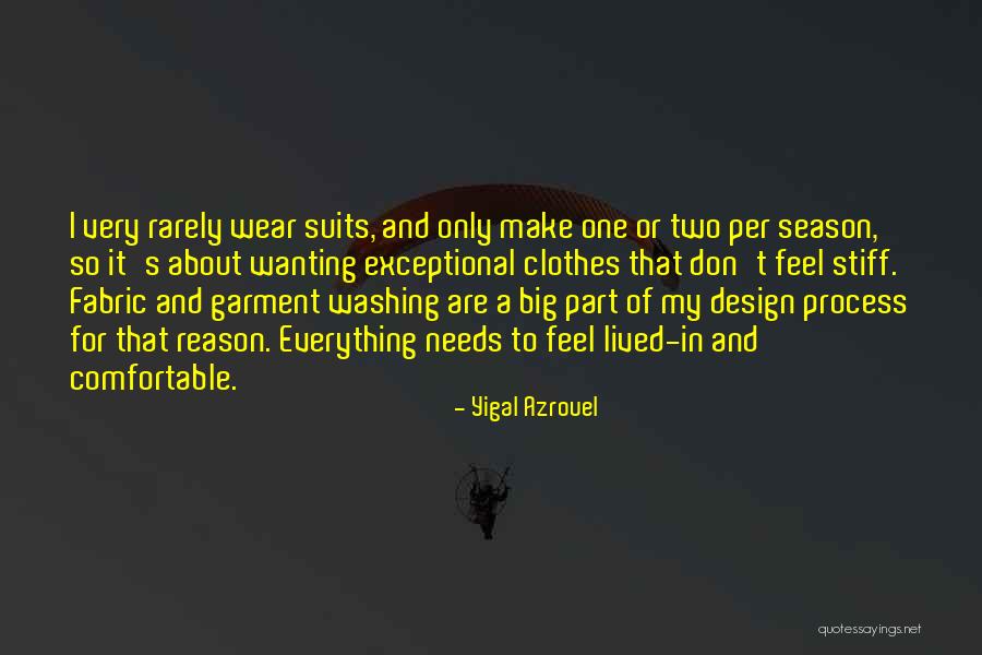 Comfortable Clothes Quotes By Yigal Azrouel Comfortable Clothes Quotes By Yigal Azrouel