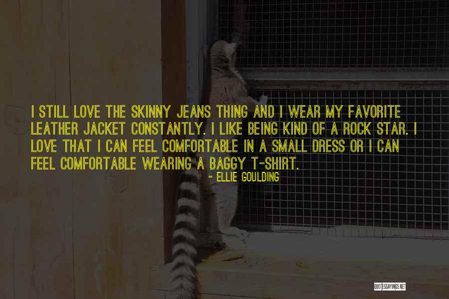 Comfortable Dress Quotes By Ellie Goulding Comfortable Dress Quotes By Ellie Goulding