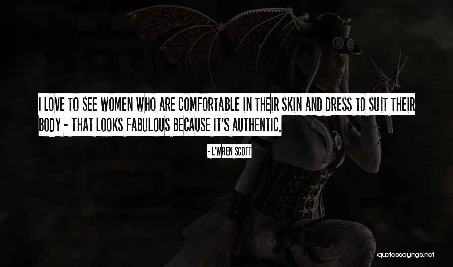 Comfortable Dress Quotes By L'Wren Scott Comfortable Dress Quotes By L'Wren Scott