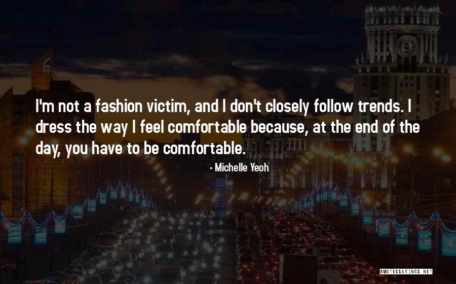 Comfortable Dress Quotes By Michelle Yeoh Comfortable Dress Quotes By Michelle Yeoh