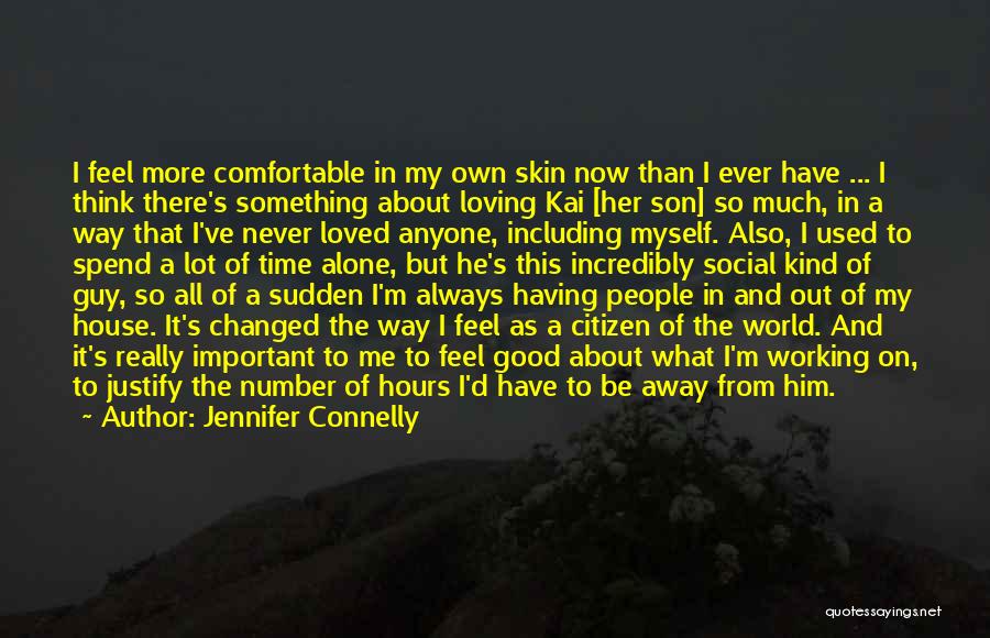 Comfortable In Her Own Skin Quotes By Jennifer Connelly