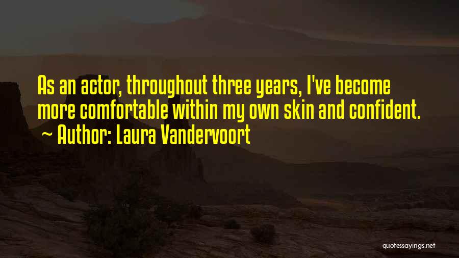 Comfortable In Her Own Skin Quotes By Laura Vandervoort