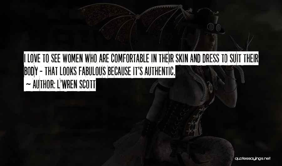 Comfortable In Her Own Skin Quotes By L'Wren Scott