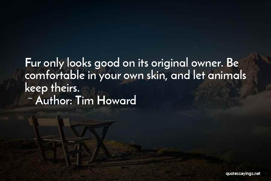 Comfortable In Her Own Skin Quotes By Tim Howard