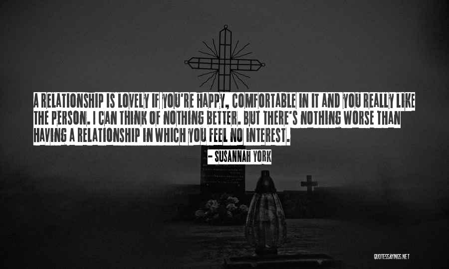 Comfortable In Relationship Quotes By Susannah York Comfortable In Relationship Quotes By Susannah York