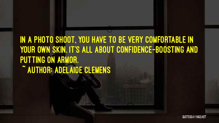 Comfortable In Your Own Skin Quotes By Adelaide Clemens