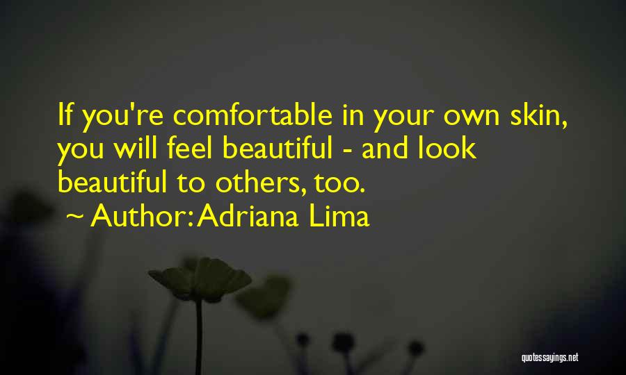 Comfortable In Your Own Skin Quotes By Adriana Lima