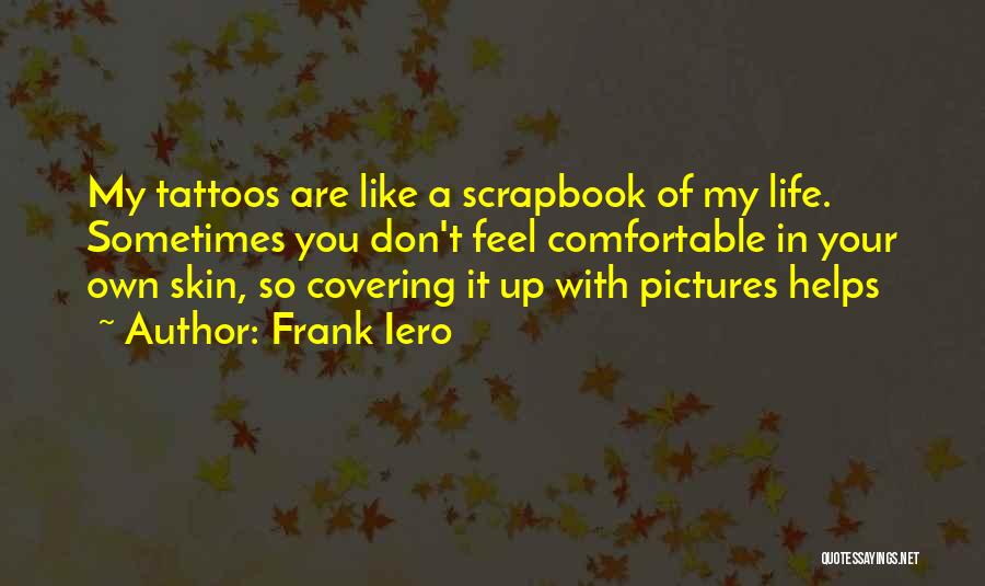 Comfortable In Your Own Skin Quotes By Frank Iero