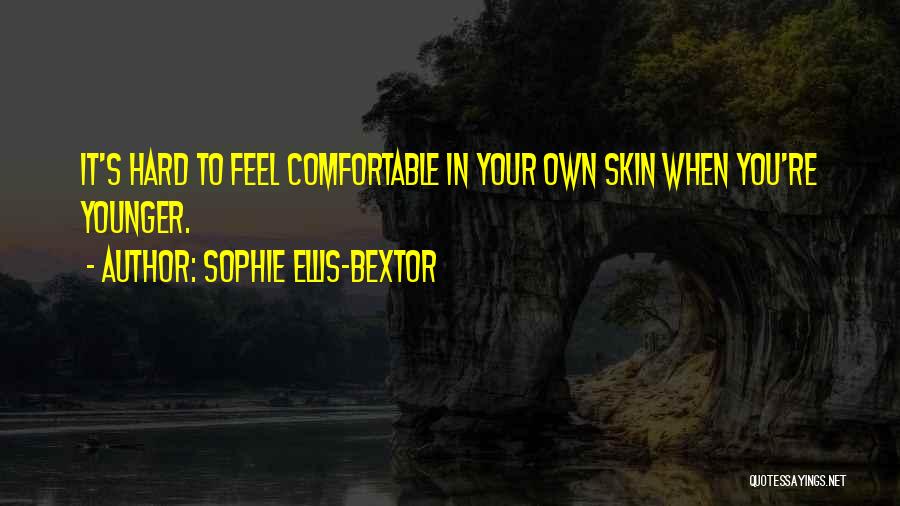 Comfortable In Your Own Skin Quotes By Sophie Ellis-Bextor