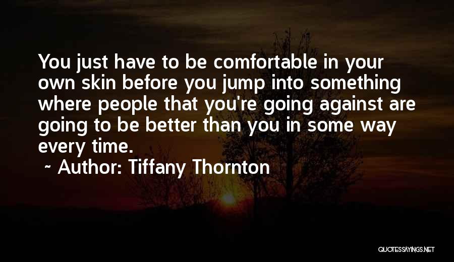 Comfortable In Your Own Skin Quotes By Tiffany Thornton